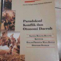 Paradoksal konflik dan otonomi daerah: sketsa bayang-bayang konflik dalam prospek masa depan otonomi daerah