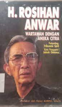 H. Rosihan Anwar :Wartawan dengan aneka citra