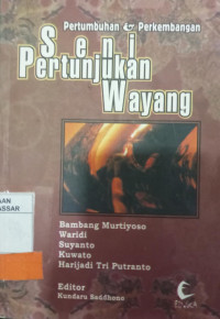 Pertumbuhan dan perkembangan seni pertunjukan wayang