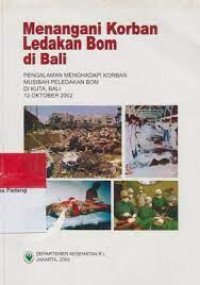 Menangani korban ledakan bom di bali: pengalaman menghadapi korban musibah peledakan bom di kuta, bali 12 oktober 2002