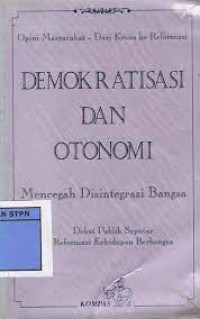 Demokratisasi dan Otonomi: opini masyarakat reformasi kehidupan berbangsa