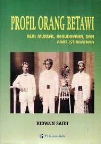 Profil orang betawi : asal muasal, kebudayaan, dan adat istiadat