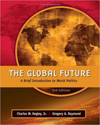 The Global Future: A Brief Introduction to World Politics 3rd Edition