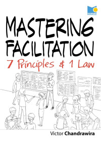 Mastering Facilitation : 7 Principles and 1 Law