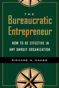 The Bureaucratic entrepreneur : bagaimana menjadi birokrat efektif dalam pemerintahan