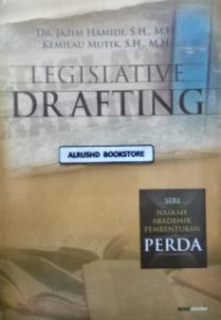 Legislative drafting : seri naskah akademik pembentukan perda