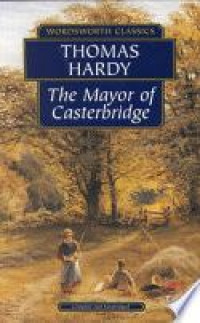 The mayor of casterbridge: a story of a man of character