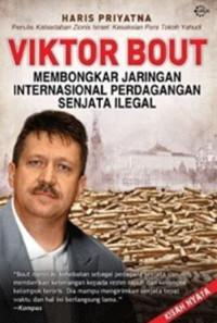 Viktor bout : membonglar jaringan internasional perdagangan senjata ilegal