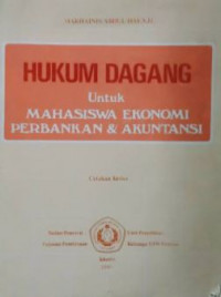 Hukum dagang untuk mahasiswa ekonomi perbankan dan akuntansi