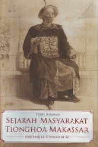 Sejarah masyarakat Tionghoa Makassar : dari abad ke-17 hingga ke-20