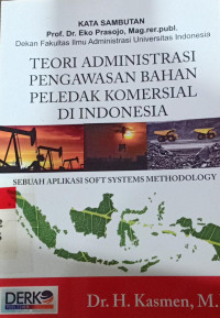 Teori administrasi Pengawasan bahan peledak komersial di Indonesia : Sebuah aplikasi soft system methodology