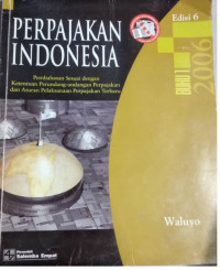 Perpajakan Indonesia : pembahasan sesuai dengan ketentuan perundang-undangan perpajakan dan aturan pelaksanaan perpajakan terbaru