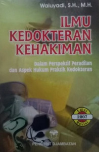 Ilmu kedokteran kehakiman : dalam perspektif peradilan dan aspek hukum praktik kedokteran