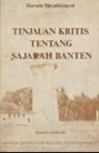 Tinjauan kritis tentang sejarah Banten : sumbangan bagi pengenalan sifat-sifat penulisan sejarah Jawa