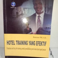 Hotel training yang efektif : panduan on the job training untuk pendidikan pariwisata dan kapal pesiar