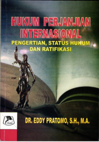 Hukum perjanjian internasional : Pengertian, status hukum dan ratifikasi