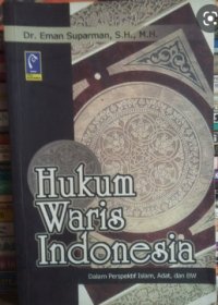 Hukum waris indonesia: dalam perspektif islam, adat, dan BW