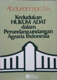 Kedudukan hukum adat dalam perundang-undangan agraria Indonesia