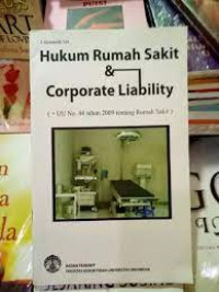 Hukum Rumah Sakit & Corporate Libiability : +UU No. 44 tahun 2009 tentang Rumah Sakit