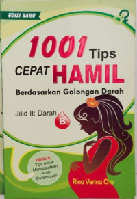 1001 tips cepat hamil berdasarkan golongan darah (Jilid II : darah b)