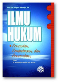 Ilmu hukum : pencarian, pembebasan, dan pencerahan