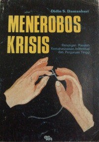 Menerobos krisis : renungan masalah kemahasiswaan, intelektual dan perguruan tinggi