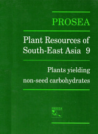 Prosea: Plant resources of South East Asia 9: Plants yielding non-seed carbohydrates.