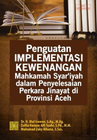 Penguatan implementasi kewenangan mahkamah Syariyah dalam penyelesaian perkara