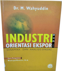 Industri dan orientasi ekspor: dinamika dan analisis spasial