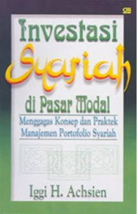 Investasi syariah di pasar modal : menggagas konsep dan praktek manajemen portofolio syariah