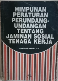 Himpunan peraturan perundang-undangan tentang jaminan sosial tenaga kerja