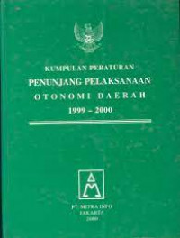 Kumpulan peraturan penunjang pelaksanaan otonomi daerah 1999-2000