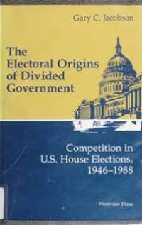 The Electoral origins of divided government : competition in US house elections 1946-1988