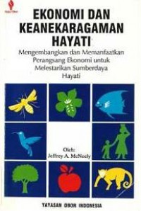 Ekonomi dan keanekaragaman hayati : mengembangkan dan memanfaatkan perangsang ekonomi untuk melestarikan sumberdaya hayati