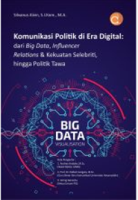 Komunikasi Politik di Era Digital: dari Big Data, Influencer Relations & Kekuatan Selebriti, hingga Politik Tawa