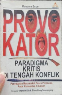 Provokator paradigma kritis di tengah konflik : penyadaran msyarakat pasca pertikaian antar komunitas di ambon