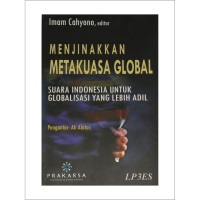 Menjinakkan metakuasa global : suara Indonesia untuk globalisasi yang lebih adil