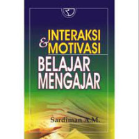 Interaksi dan motivasi belajar mengajar