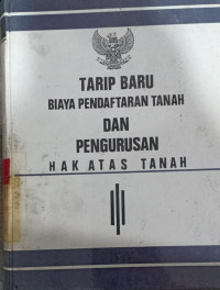 Tarip baru biaya pendaftaran tanah dan pengurusan hak atas tanah