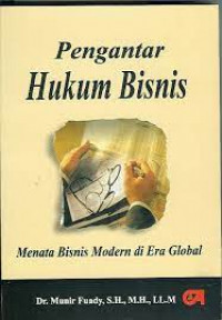 Pengantar hukum bisnis: menata bisnis modern di era global