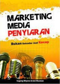 Marketing media penyiaran: bukan sekedar jual kecap