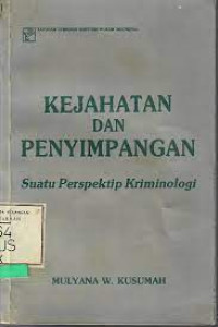 Kejahatan dan penyimpangan: suatu perspektip kriminologi