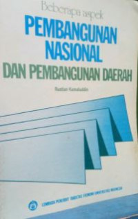 Beberapa aspek pembangunan nasional dan pembangunan daerah