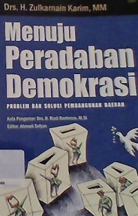 Menuju peradaban demokrasi problem dan solusi pembangunan daerah