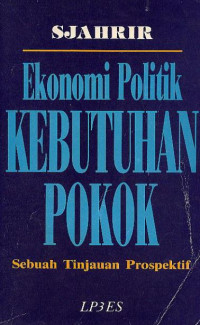 Ekonomi politik kebutuhan pokok : sebuah tinjauan prospektif