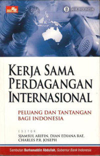 Kerja Sama Perdagangan Internasional: Peluang dan Tantangan bagi Indonesia