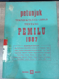 Petunjuk teknis & tanya - jawab tentang pemilu 1987