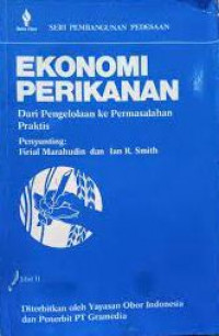 Ekonomi perikanan dari pengelolaan ke permasalahan praktis (jilid II)