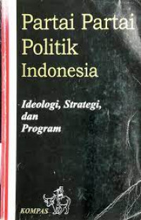 Partai politik indonesia: ideologi, strategi dan program