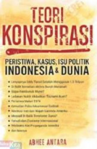 Teori konspirasi : peristiwa, kasus, isu politik di Indonesia dan dunia